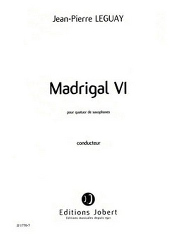 LEGUAY Jean-Pierre Madrigal VI&nbsp;&nbsp;quatuor de saxophones&nbsp;&nbsp;Partition