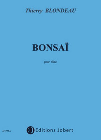 BLONDEAU Thierry Bonsaï  flûte solo  Partition