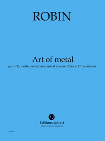 Art of Metal  pour clarinette contrebasse métal et ensemble de 17 musiciens  réel - partition