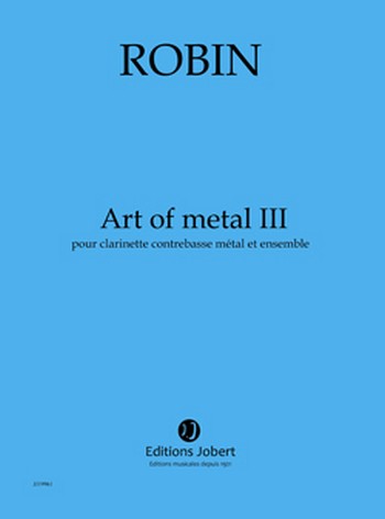 Art of Metal III  pour clarinette contrebasse métal, 18 instruments et dispositif  électronique en temps réel, partition