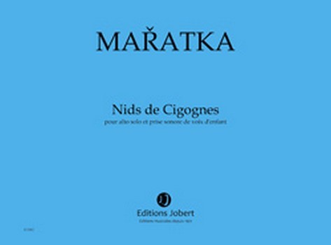 MARATKA Krystof Nids de Cigognes&nbsp;&nbsp;alto solo et prise sonore de voix d'enfant&nbsp;&nbsp;Partition