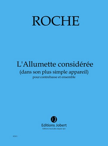 ROCHE Colin L'Allumette considérée (dans son plus simple appareil)&nbsp;&nbsp;contrebasse et ensemble&nbsp;&nbsp;Partition
