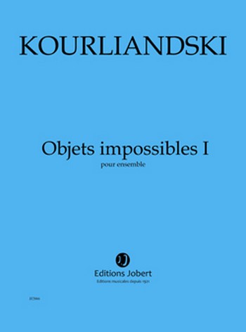 KOURLIANDSKI Dmitri Objets impossibles I&nbsp;&nbsp;ensemble&nbsp;&nbsp;Partition
