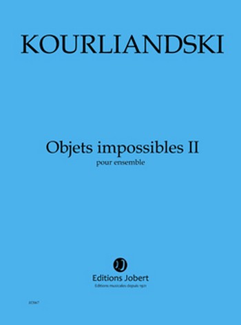 KOURLIANDSKI Dmitri Objets impossibles II&nbsp;&nbsp;ensemble&nbsp;&nbsp;Partition