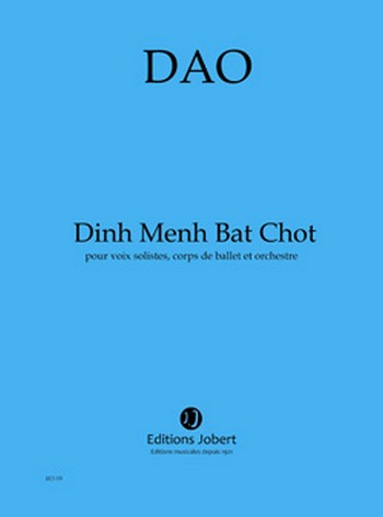DAO Dinh Menh Bat Chot  voix solistes, corps de ballet et orchestre  Partition