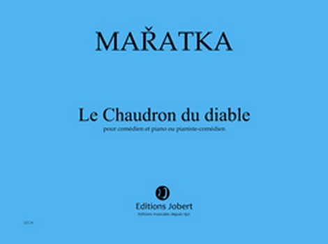 MARATKA Krystof Le Chaudron du diable&nbsp;&nbsp;comédien et piano ou pianiste-comédien&nbsp;&nbsp;Partition