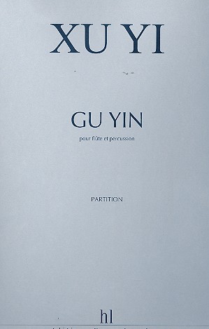 Gu Yin pour flûte (aussi flûte alto et flûte basse)&nbsp;&nbsp;et percussion&nbsp;&nbsp;partition