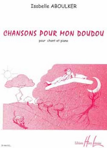 Chansons pour mon Doudou&nbsp;&nbsp;pour chant et piano&nbsp;&nbsp; 
