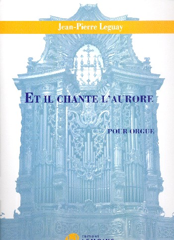 Et il chante l'aurore&nbsp;&nbsp;pour orgue&nbsp;&nbsp;