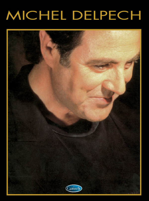 Michel Delpech: livre d'or&nbsp;&nbsp;songbook piano/vocal/guitar&nbsp;&nbsp;