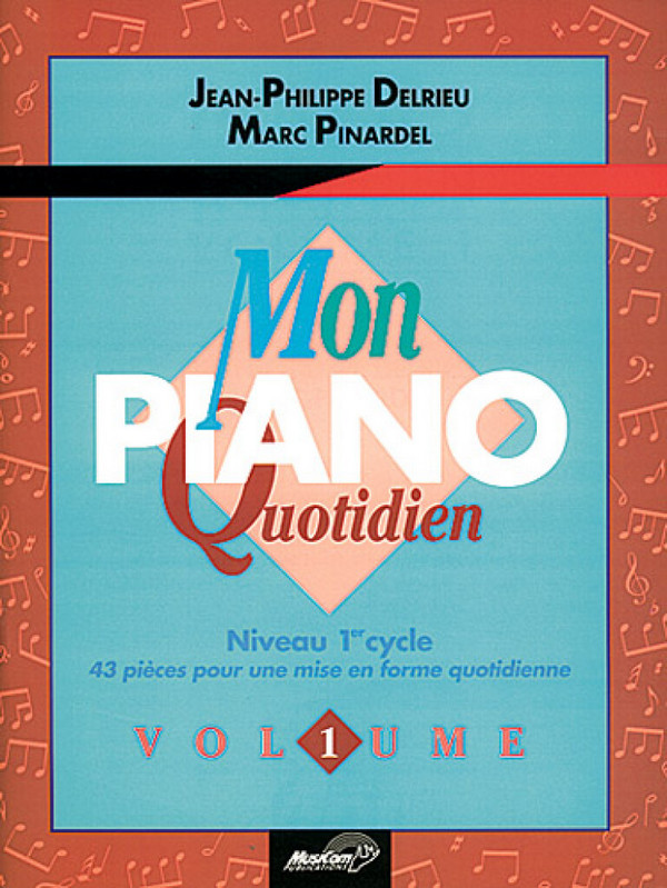 Jean-Philippe Delrieu_Marc Pinardel, Mon Piano Quotidien - Volume 1&nbsp;&nbsp;Klavier&nbsp;&nbsp;Buch