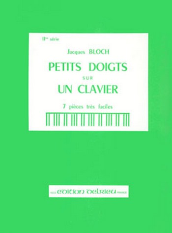 BLOCH Jacques Petits doigts sur un clavier Vol.2&nbsp;&nbsp;piano&nbsp;&nbsp;Partition