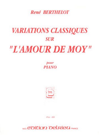 BERTHELOT René Variations classiques sur L'Amour de Moy&nbsp;&nbsp;piano&nbsp;&nbsp;Partition