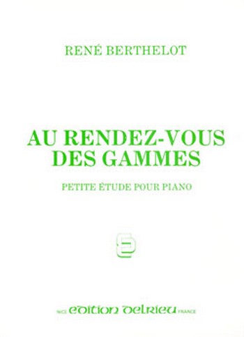 BERTHELOT René Au Rendez-vous des gammes&nbsp;&nbsp;piano&nbsp;&nbsp;Partition