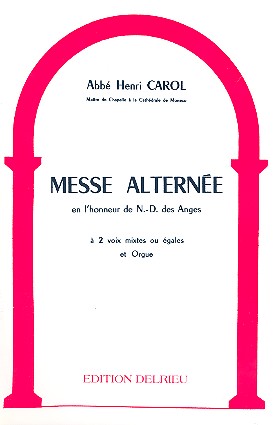 Messe alternée en l'honneur  de N.-D. des Anges a 2 voix  mixtes (égales) et orgue