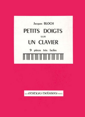 BLOCH Jacques Petits doigts sur un clavier Vol.1&nbsp;&nbsp;piano&nbsp;&nbsp;Partition