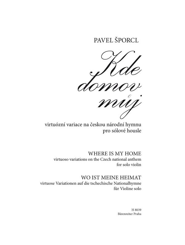 ?porcl, Pavel, Kde domov muj (Where Is My Home) -Virtuoso variations o  for Solo Violin  Performance score