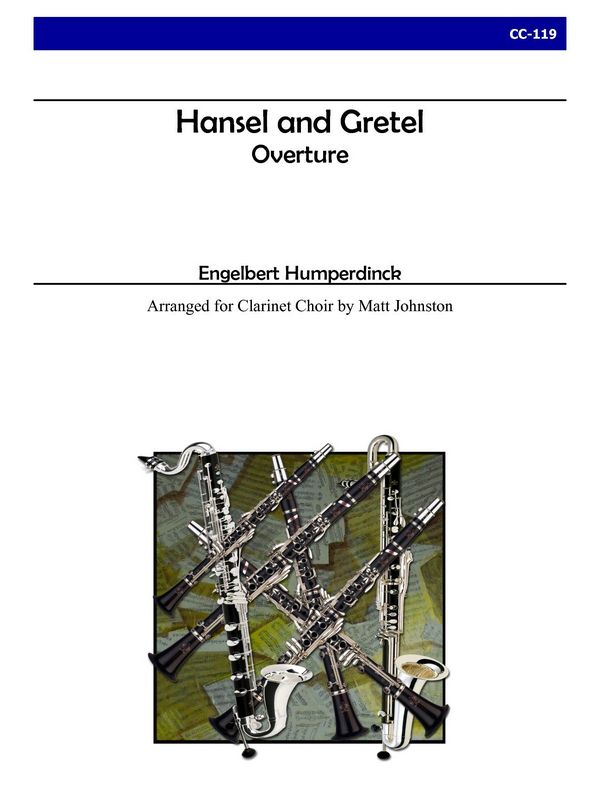 Hansel and Gretel - Overture&nbsp;&nbsp;for clarinet choir&nbsp;&nbsp;score and parts