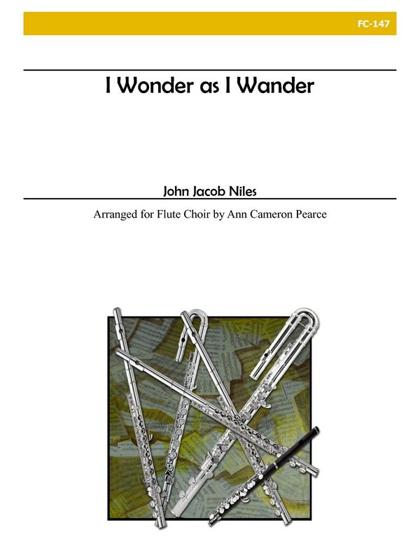 I Wonder as I Wander&nbsp;&nbsp;for flute choir&nbsp;&nbsp;score and parts