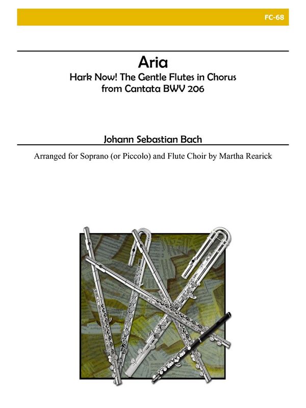 Aria from Cantata BWV206 - Hark Now! The Gentle Flutes in Chorus&nbsp;&nbsp;for soprano (piccolo) and flute choir&nbsp;&nbsp;score and parts