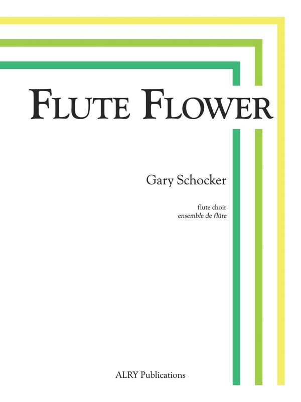 Flute Flower  für Flötenensemble  Partitur und Stimmen