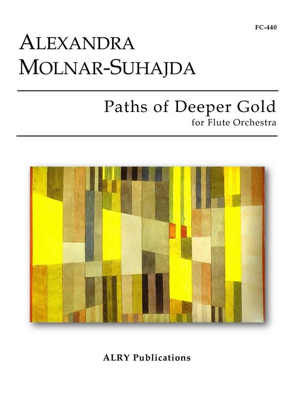 Alexandra Molnar-Suhajda, Paths of Deeper Gold for Flute Choir  Flötenensemble  Partitur + Stimmen