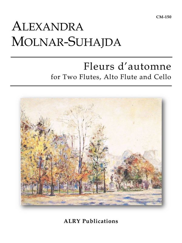 Alexandra Molnar-Suhajda, Fleurs d'autumne  Two Flutes, Alto Flute and Cello  Partitur + Stimmen