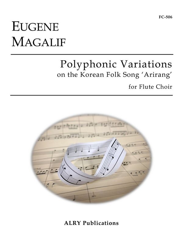 Polyphonic Variations on the Korean Folk Song 'Ariran&nbsp;&nbsp;for flute choir&nbsp;&nbsp;score and parts