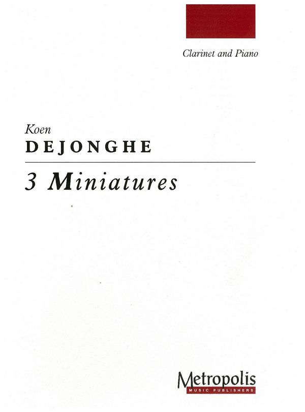 Dejonghe, Koen&nbsp;&nbsp;3 Miniatures&nbsp;&nbsp;Cl/Piano