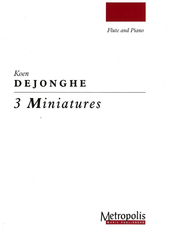 Dejonghe, Koen&nbsp;&nbsp;3 Miniatures&nbsp;&nbsp;Fl/Piano