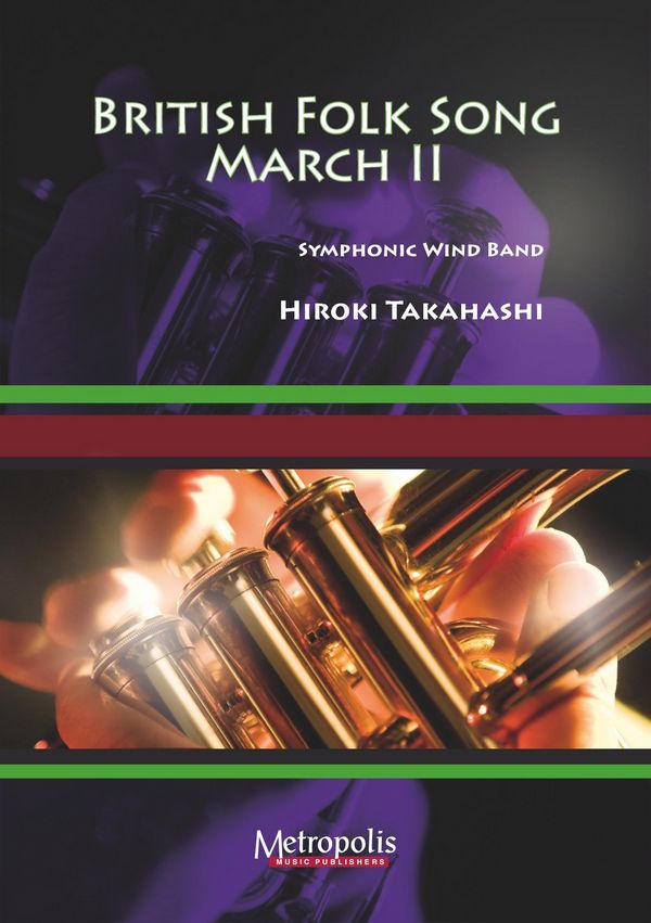 Takahashi, Hiroki&nbsp;&nbsp;British Folk Song March II&nbsp;&nbsp;Windband