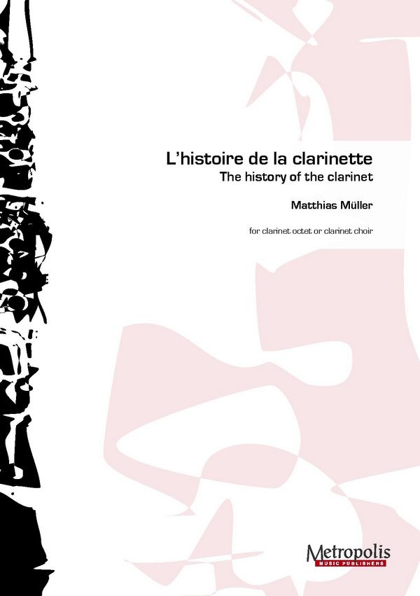 Müller, Matthias&nbsp;&nbsp;l'Histoire de la Clarinette&nbsp;&nbsp;ClChoir