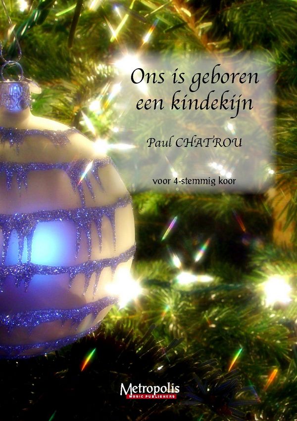 Chatrou, Paul&nbsp;&nbsp;Ons is geboren een Kindekijn (10x)&nbsp;&nbsp;SATB