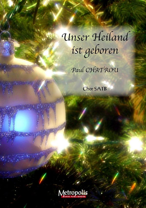Chatrou, Paul&nbsp;&nbsp;Unser Heiland ist geboren (10x)&nbsp;&nbsp;SATB
