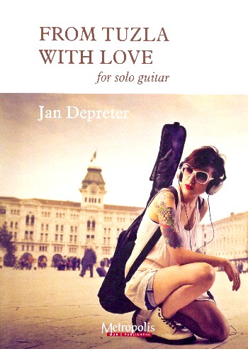 From Tuzla with Love&nbsp;&nbsp;for solo guitar&nbsp;&nbsp;