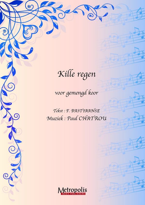 Chatrou, Paul&nbsp;&nbsp;Kille regen (10x)&nbsp;&nbsp;Koor a cappella