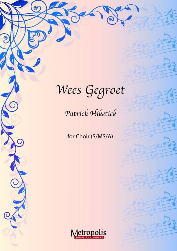 Hiketick, Patrick&nbsp;&nbsp;Wees gegroet (10x)&nbsp;&nbsp;SSA/Piano