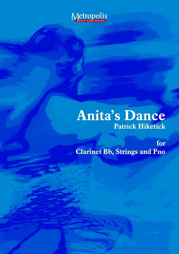 Hiketick, Patrick&nbsp;&nbsp;Anita's Dance&nbsp;&nbsp;Cl/2Vl/Va/Vc/Cb/Piano