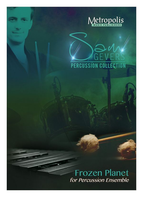 Gevers, Sam, Frozen Planet&nbsp;&nbsp;Percussion Ensemble&nbsp;&nbsp;