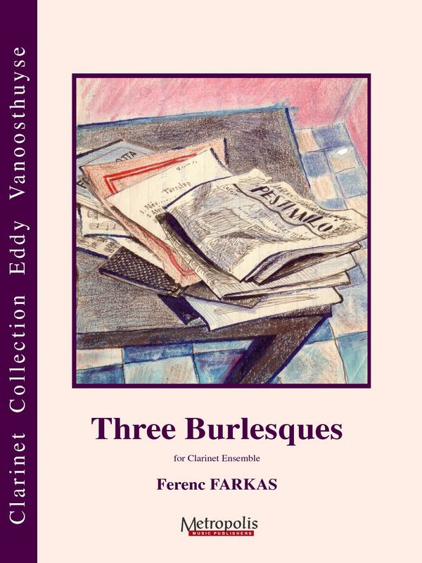 Farkas, Ferenc, Three Burlesques&nbsp;&nbsp;Clarinet Choir&nbsp;&nbsp;