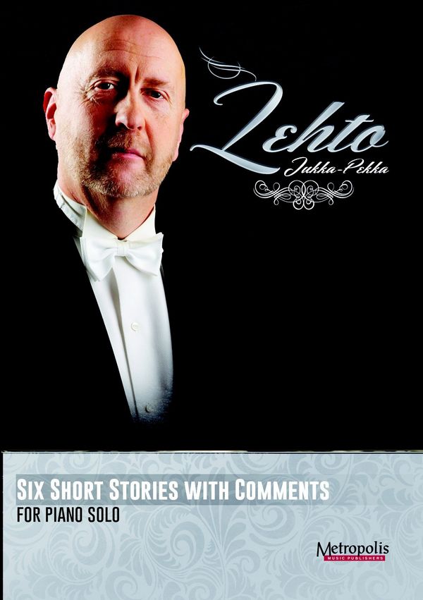 Lehto, Jukka Pekka, Six short stories&nbsp;&nbsp;Piano Solo&nbsp;&nbsp;