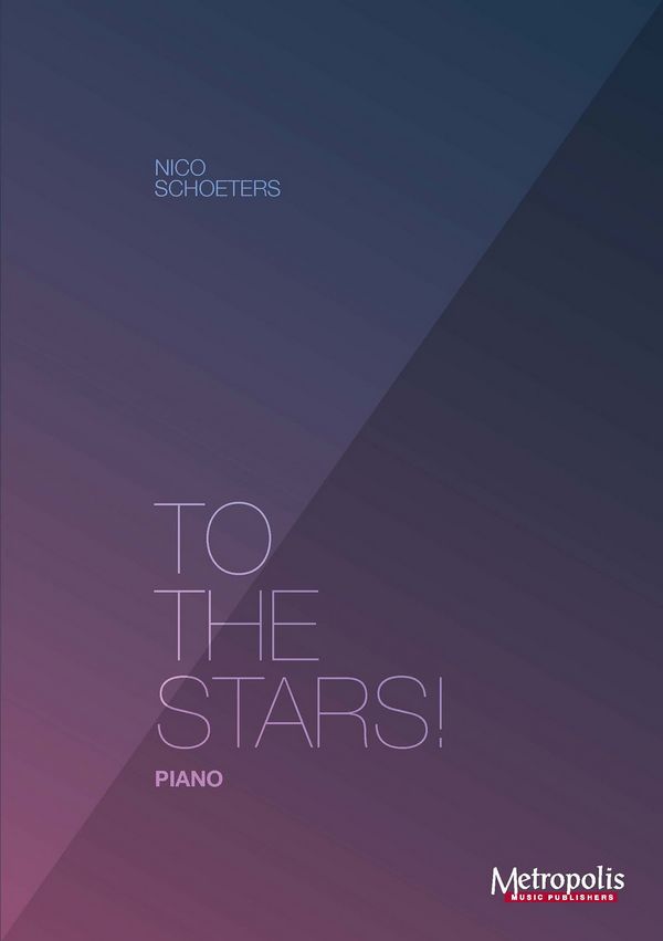Schoeters, Nico, To the Stars!&nbsp;&nbsp;Piano Solo&nbsp;&nbsp;