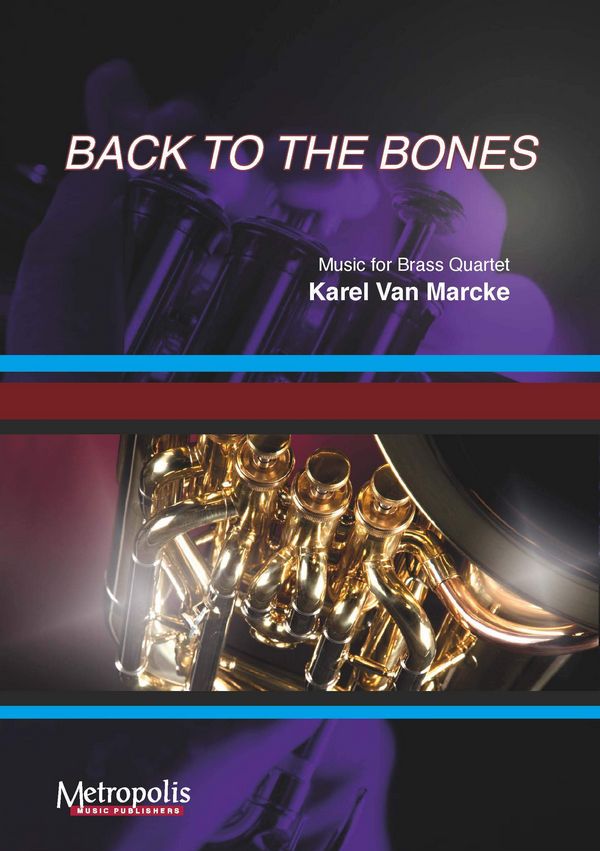 Van Marcke, Karel, Back to the Bones&nbsp;&nbsp;Brass Quartet&nbsp;&nbsp;