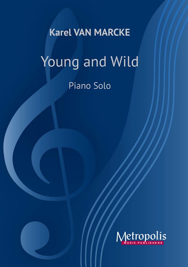 Van Marcke, Karel, Young and Wild&nbsp;&nbsp;Piano Solo&nbsp;&nbsp;