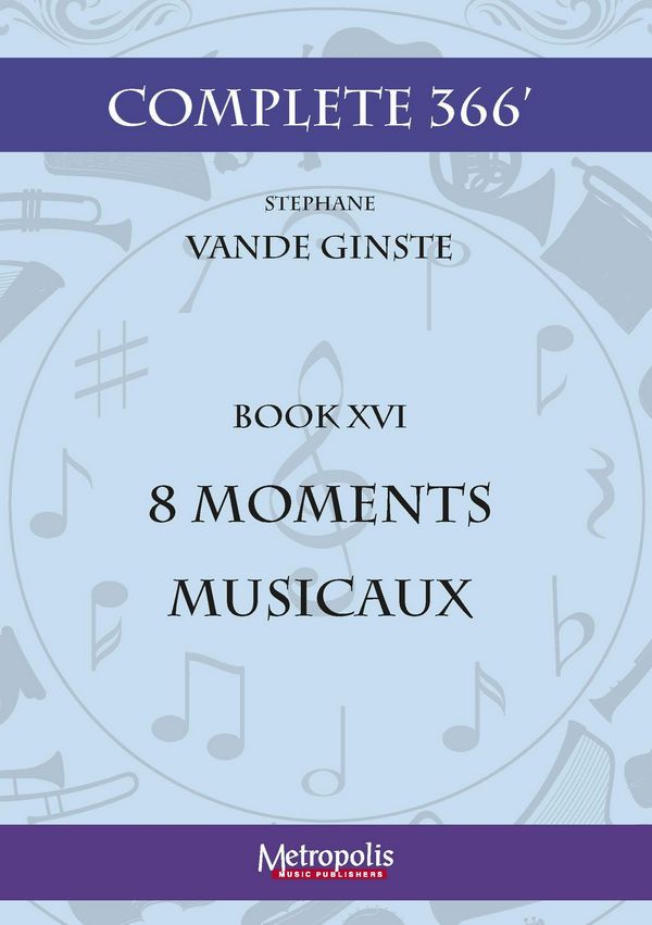 Vande Ginste, Stephane, Complete 366' Book XVI  8 Moments Musicaux&nbsp;&nbsp;Piano Solo&nbsp;&nbsp;