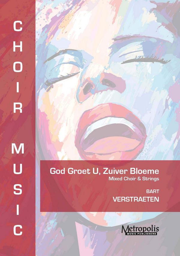 Verstraeten, Bart, God groet u zuivere Bloeme&nbsp;&nbsp;Choir&nbsp;&nbsp;(Choir set of 10 copies + ensemble parts)