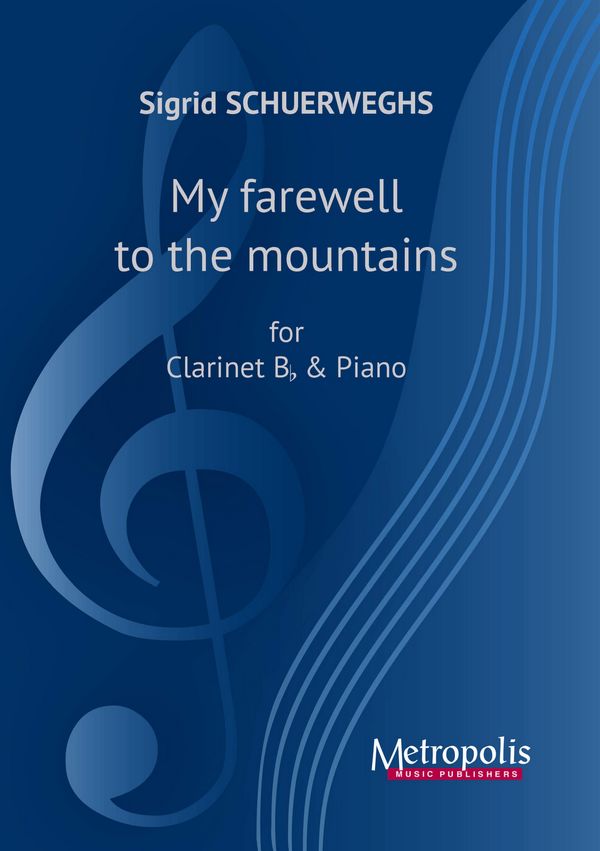 Schuerweghs, Sigrid, My farewell to the mountains&nbsp;&nbsp;Clarinet and Piano&nbsp;&nbsp;
