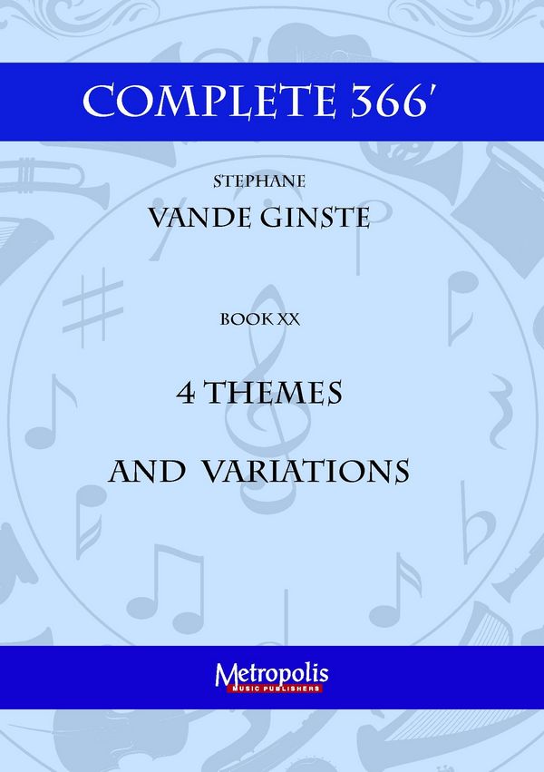 Vande Ginste, Stephane, Complete 366 Book XX: 4 Themes and Variations&nbsp;&nbsp;Piano Solo&nbsp;&nbsp;