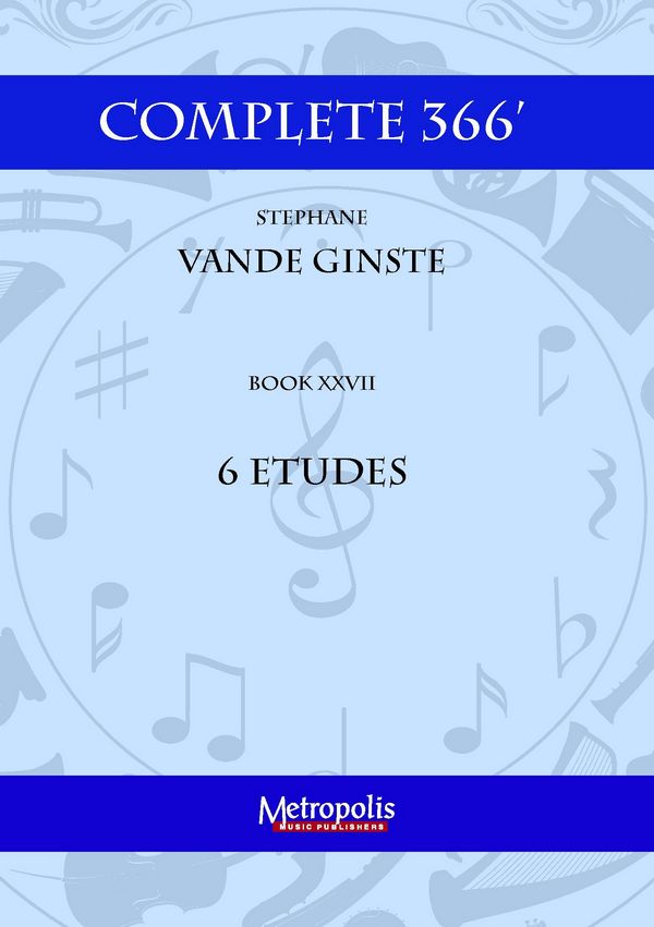 Vande Ginste, Stephane, Complete 366' Book XXVII 6 Etudes&nbsp;&nbsp;Piano Solo&nbsp;&nbsp;