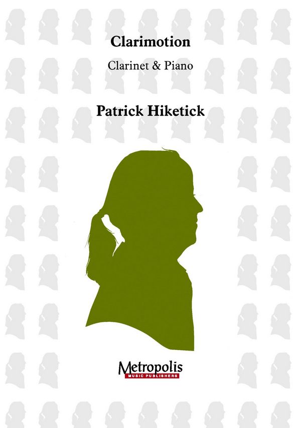 Hiketick, Patrick, Clarimotion&nbsp;&nbsp;Clarinet and Piano&nbsp;&nbsp;